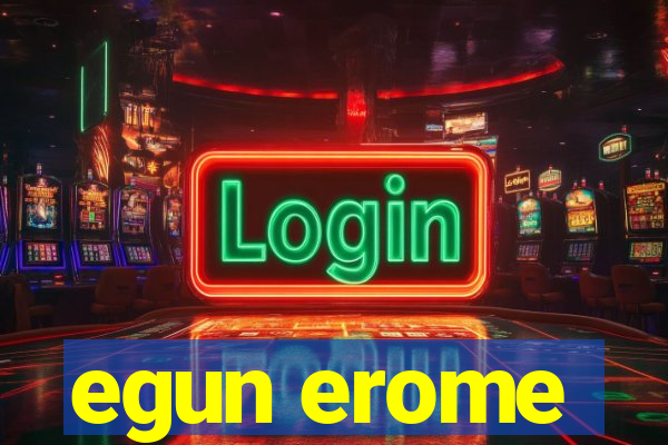 egun erome